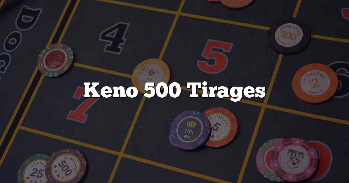 Keno 500 Tirages