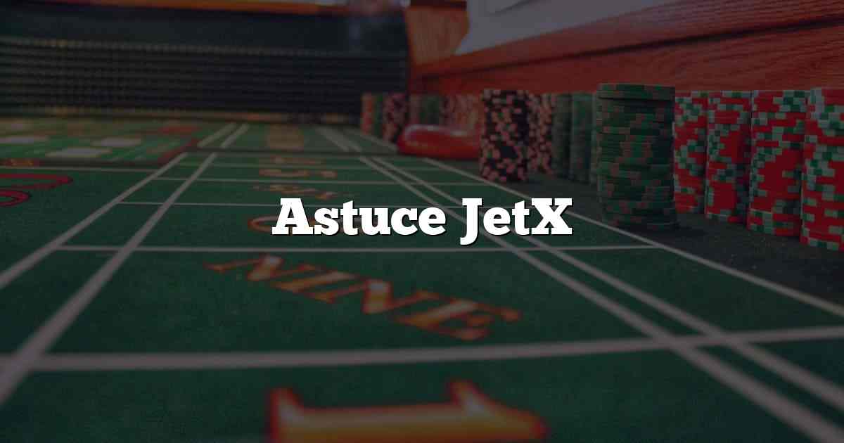 Astuce JetX