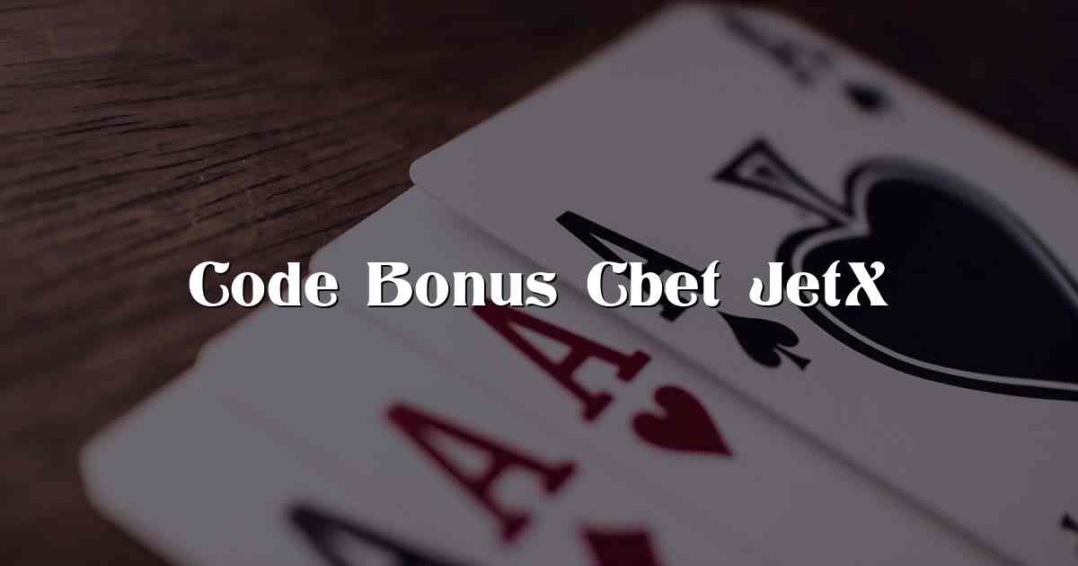 Code Bonus Cbet JetX