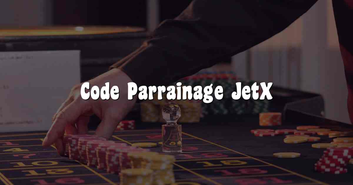 Code Parrainage JetX
