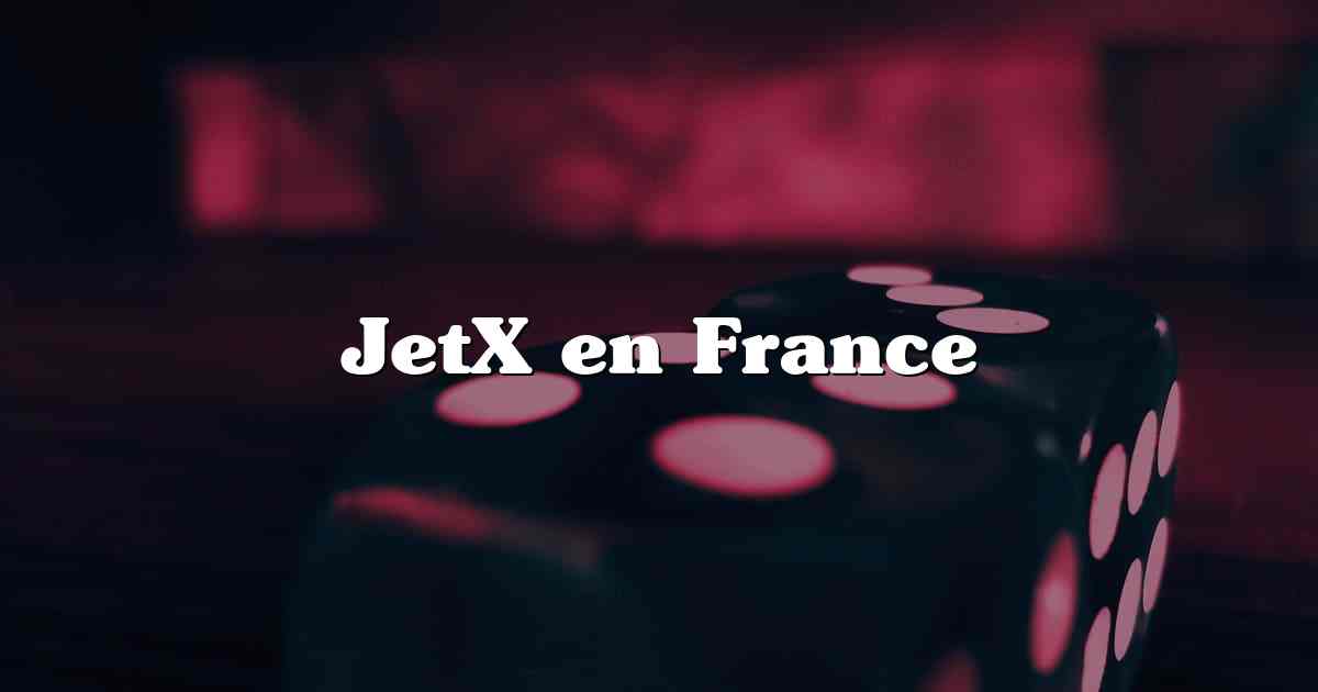 JetX en France