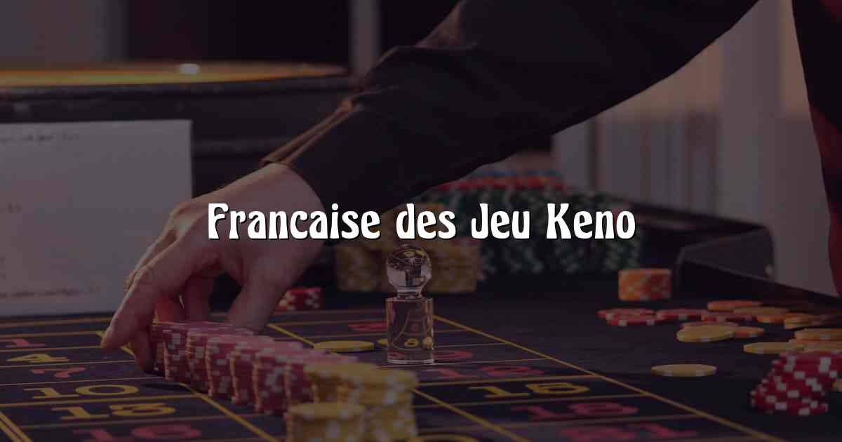 Francaise des Jeu Keno
