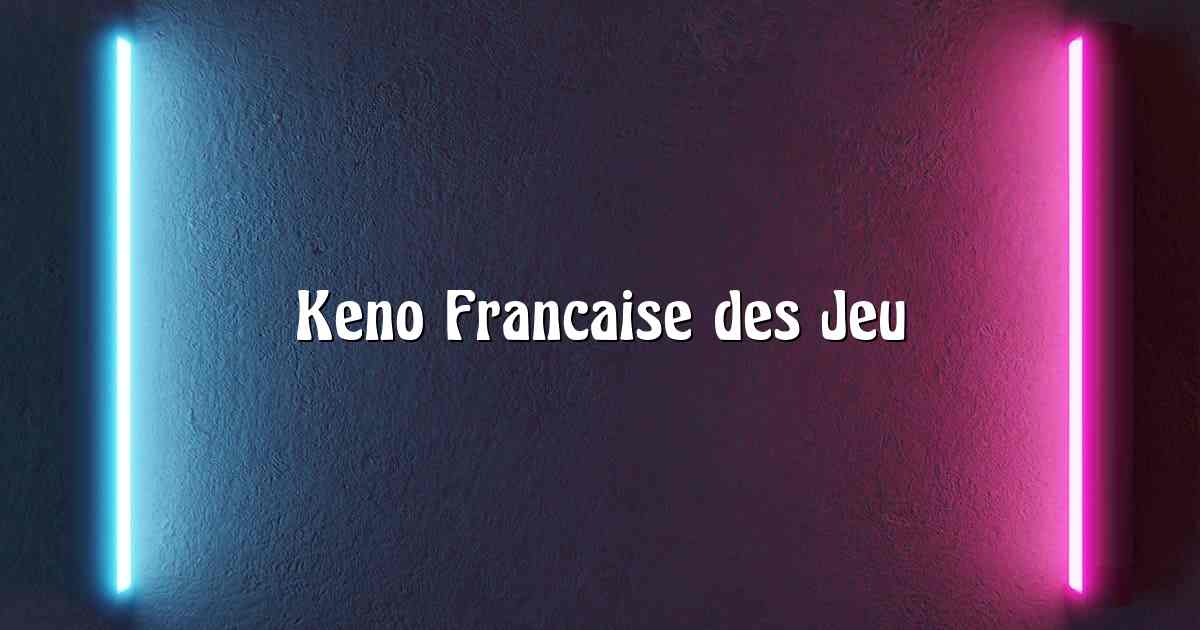Keno Francaise des Jeu