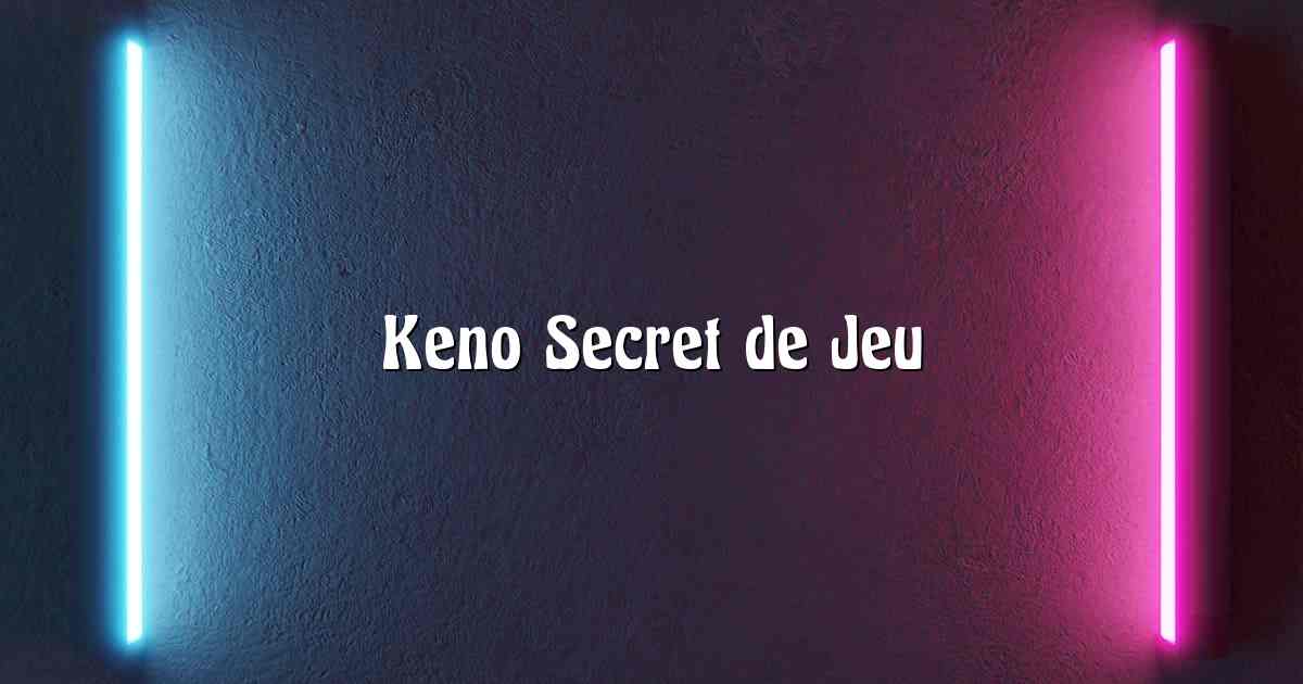 Keno Secret de Jeu